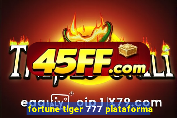 fortune tiger 777 plataforma